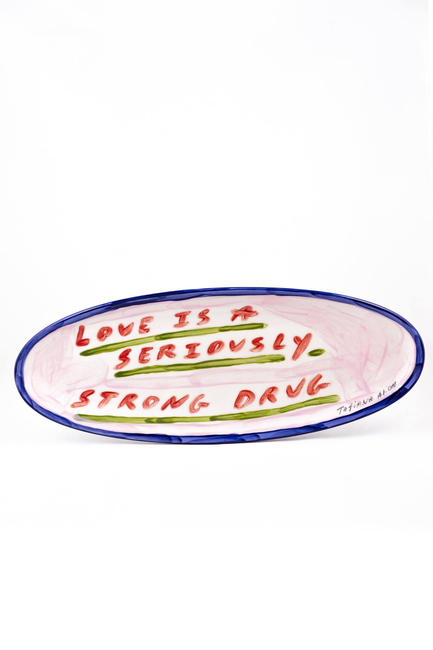 Love Is A Seriously Strong Drug Platter