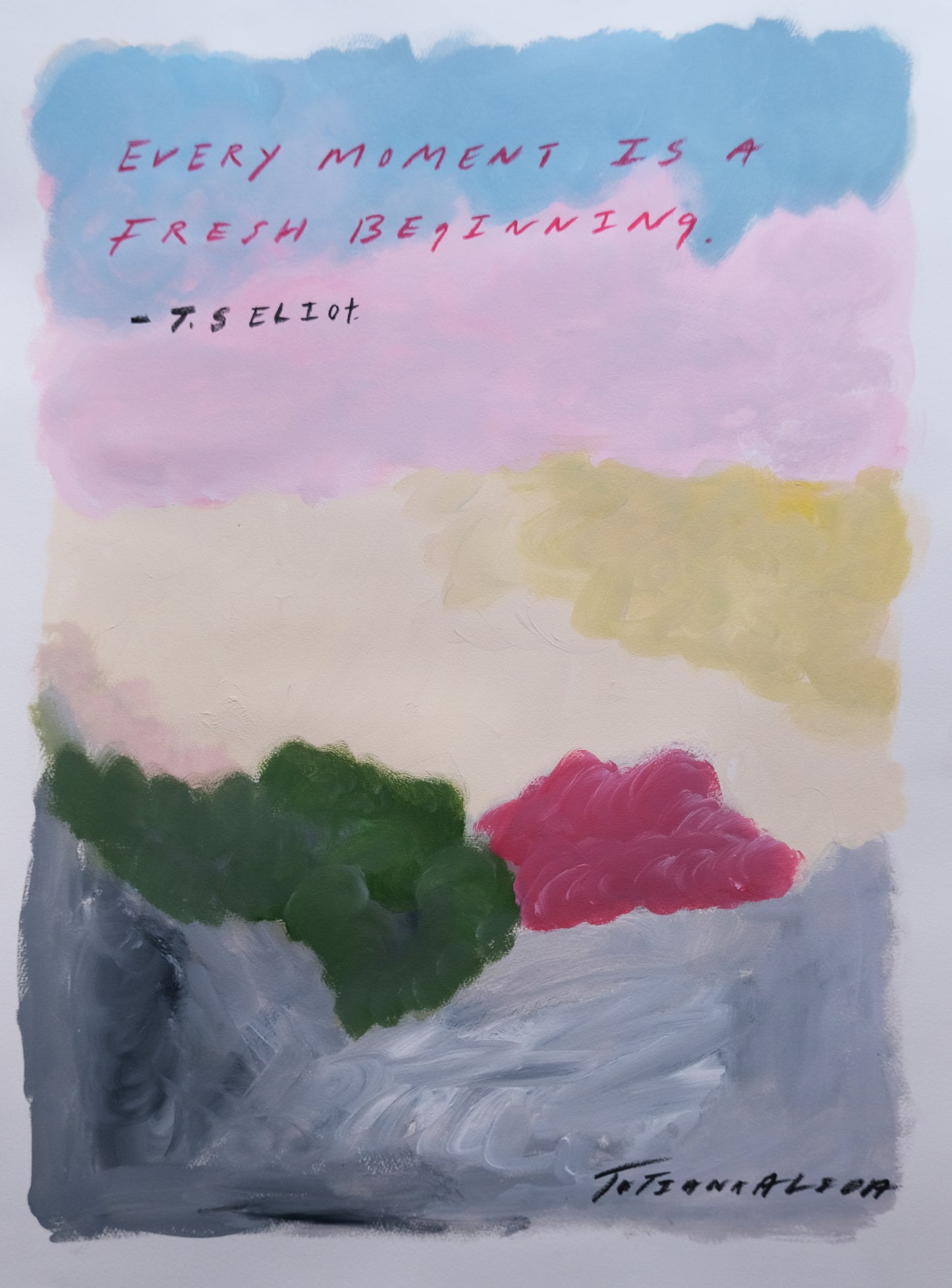 Every Moment Is A Fresh Beginning – Original Painting & Limited Edition Prints