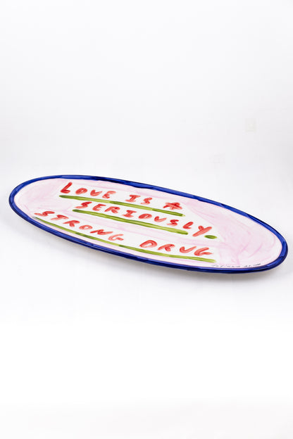 Love Is A Seriously Strong Drug Platter