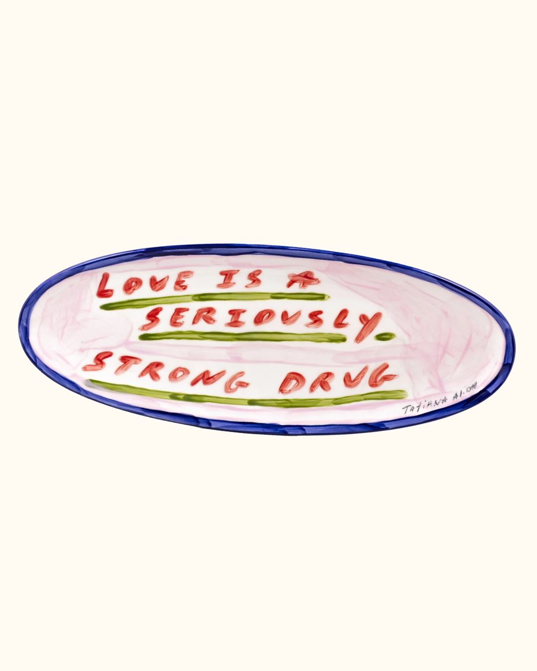 Love Is A Seriously Strong Drug Platter