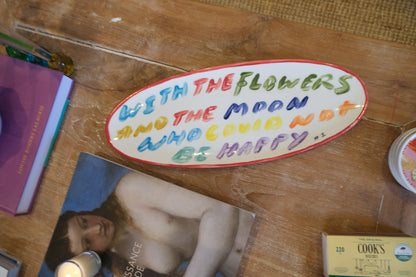 With the Flowers and the Moon Who Could Not Be Happy - Coffee Table Decorative Platter