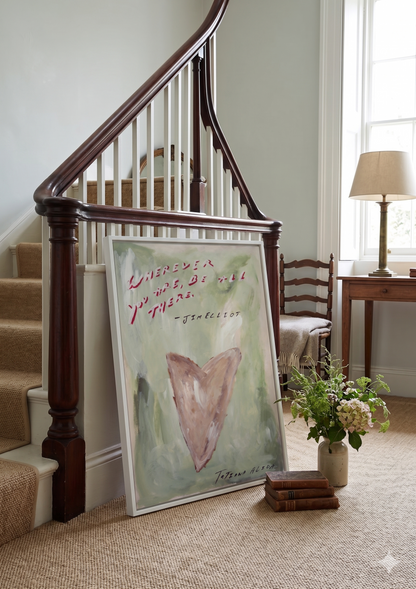 Where Ever You Are, Be All There.  Original Painting & Limited Edition Prints