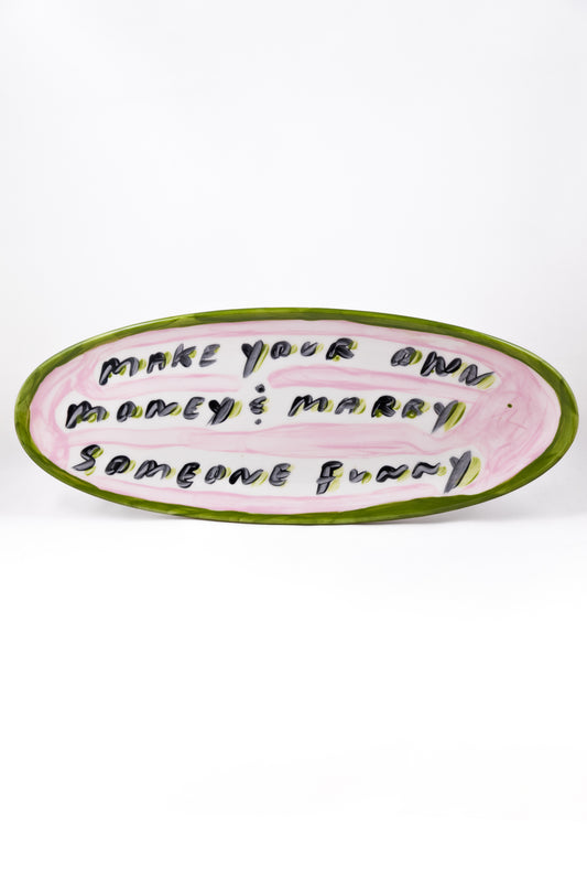 Make Your Own Money And Marry Someone Funny - Platter