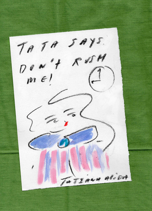 Orignal A5 illustration " Tata says Don't Rush Me  "