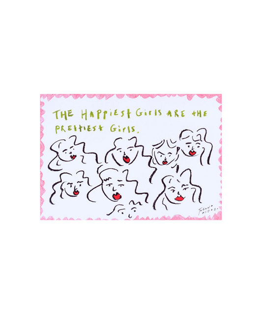 The Happiest Girls are the Prettiest Girls - Limited Edition