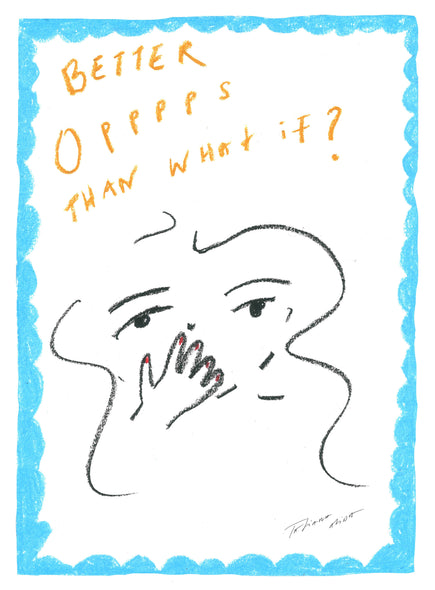 Opps is better then what if.  A3 Giclee Print