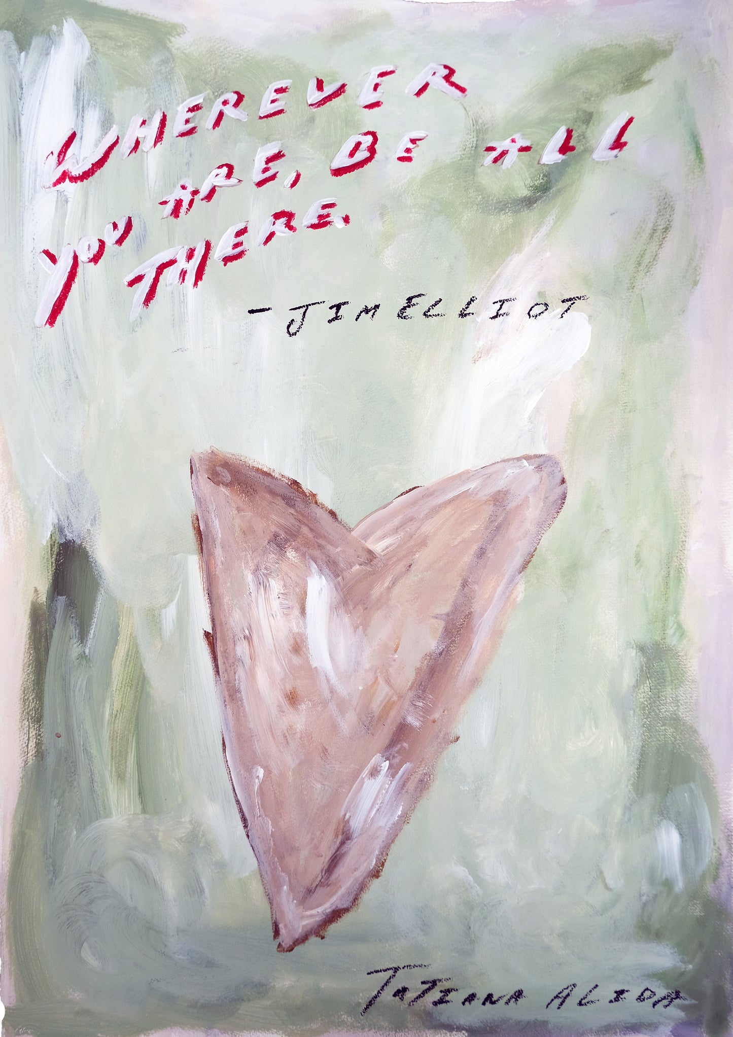 Where Ever You Are, Be All There.  Original Painting & Limited Edition Prints