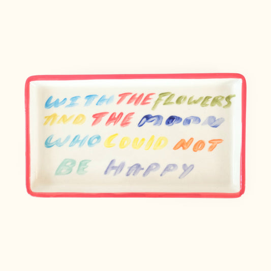 With the Flowers and the Moon Who Could Not Be Happy - Coffee Table Decorative Platter