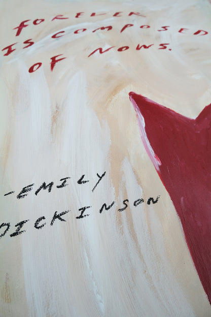 Forever is composed of Now. Original Painting & Limited Edition Prints