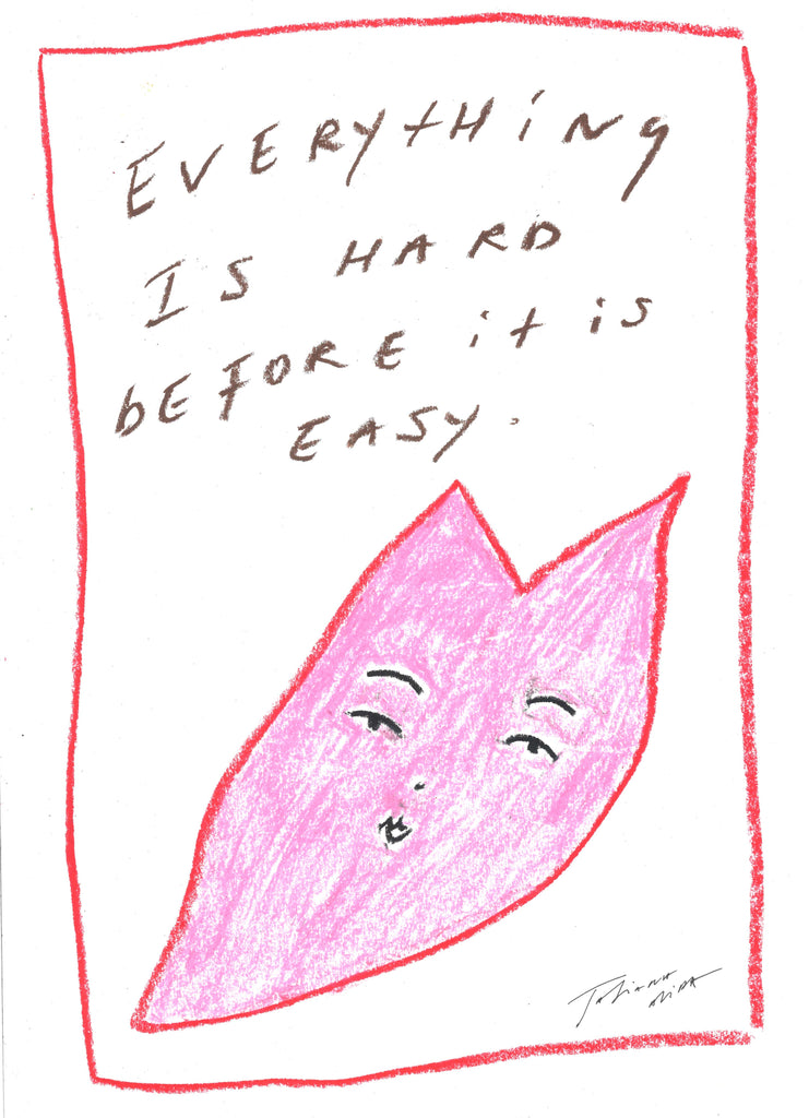 Everything is hard before it is easy. A3 Giclee Print