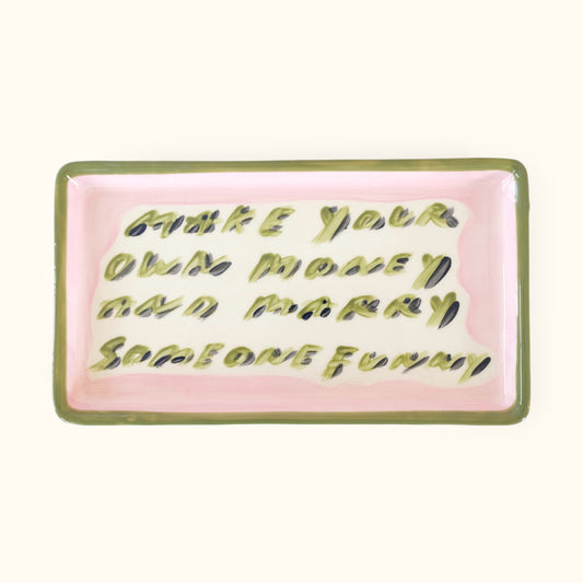 Make Your Own Money And Marry Someone Funny - Platter