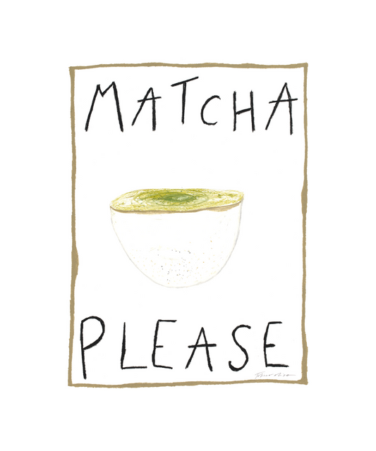 Matcha Please - Limited Edition