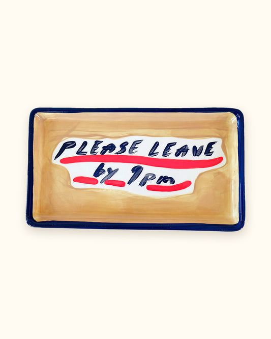 Please Leave by 9pm hand-painted ceramic tray by Tatiana Alida