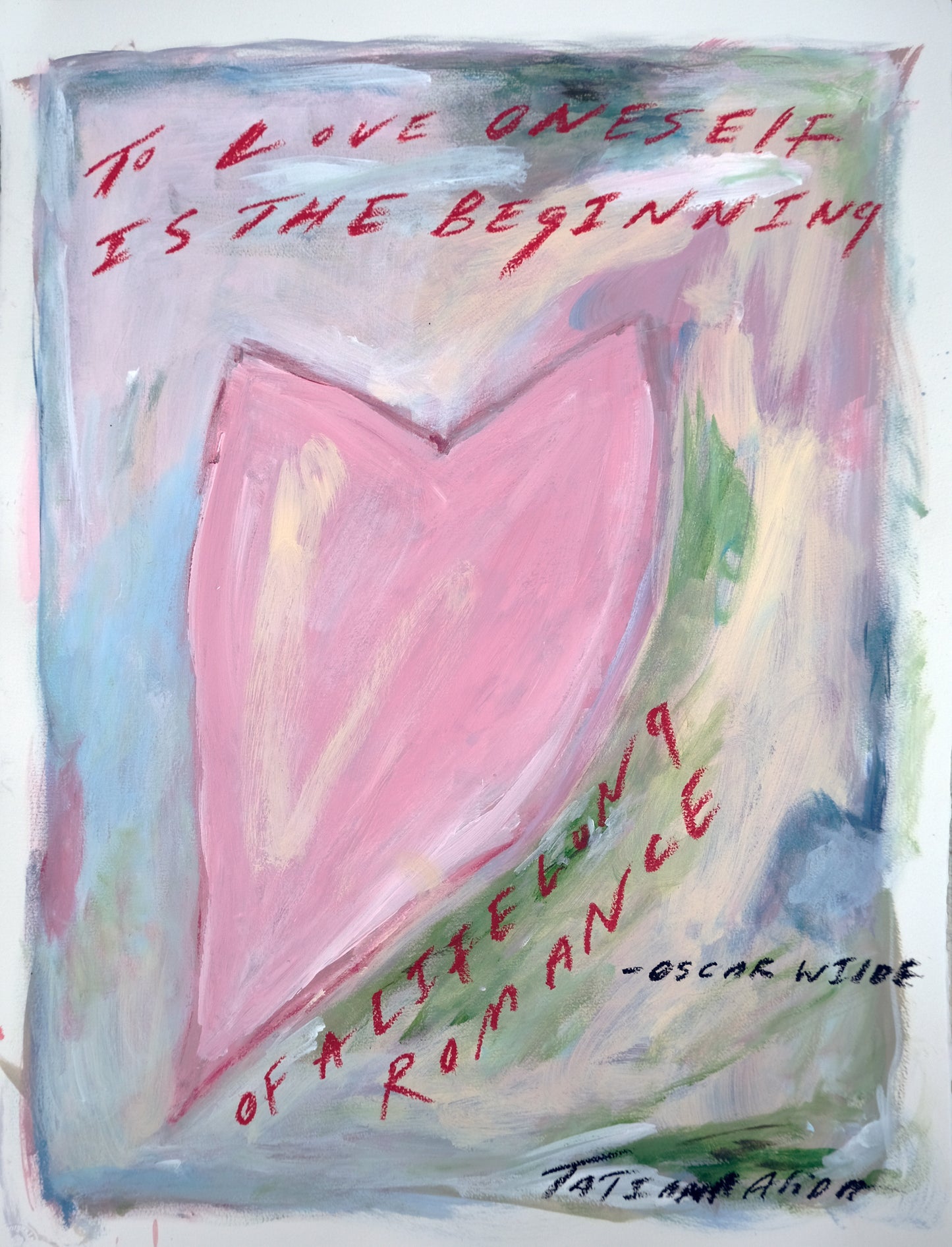 To Love Oneself Is The Beginning Of a Life Long Romance  Original Painting & Limited Edition Prints